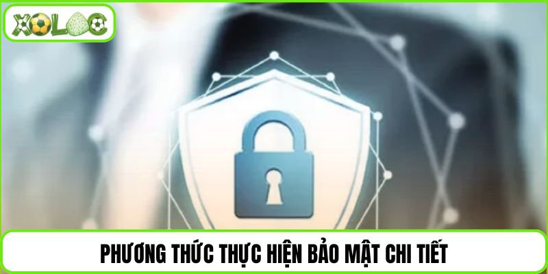 Phương thức thực hiện bảo mật chi tiết