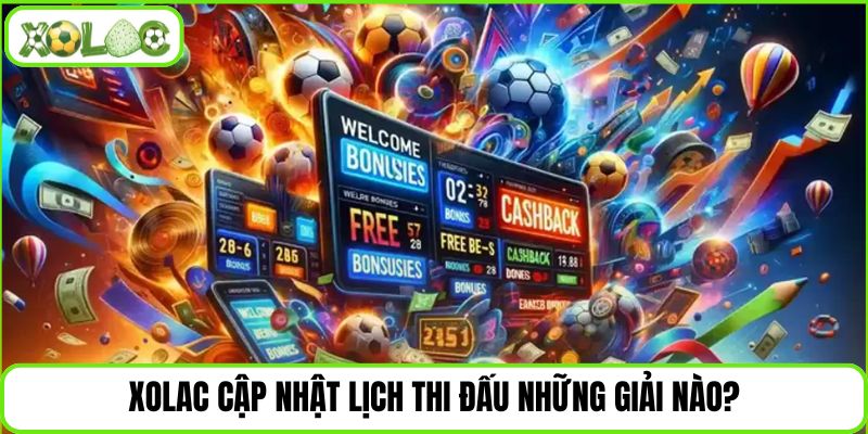 Xolac cập nhật lịch thi đấu những giải nào?