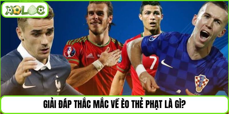 Giải đáp thắc mắc về èo thẻ phạt là gì?