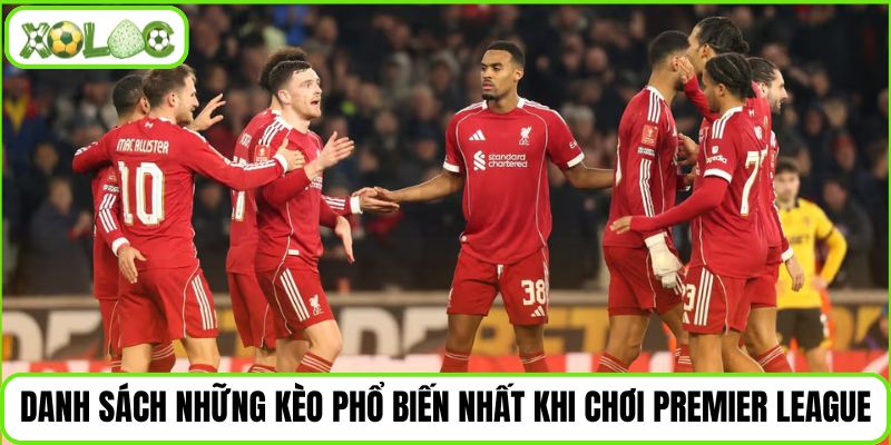 Danh sách những kèo phổ biến nhất khi chơi Premier League